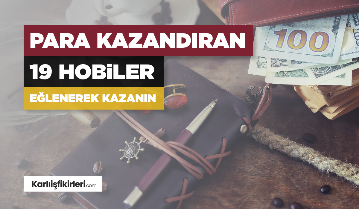Para Kazandıran 19 Hobiler _ Eğlenerek Kazanın!