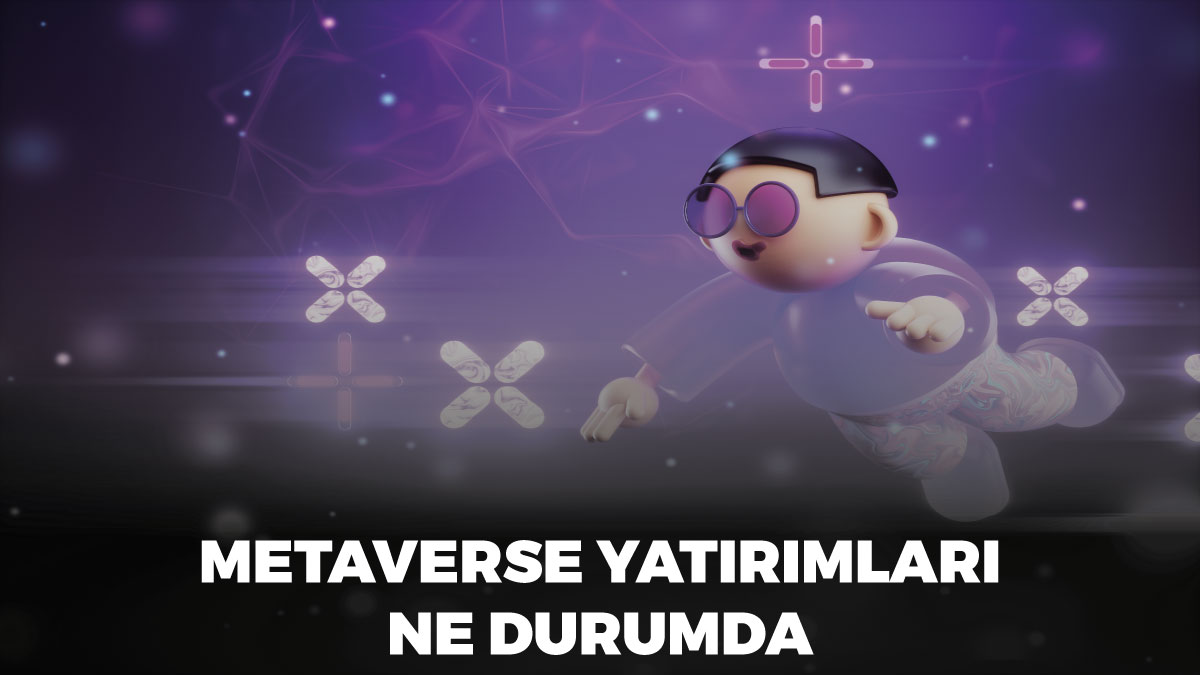 Metaverse yatırımları ne durumda, metaverse nedir, metaverse para kazandırır mı, metaverse güvenilir mi.