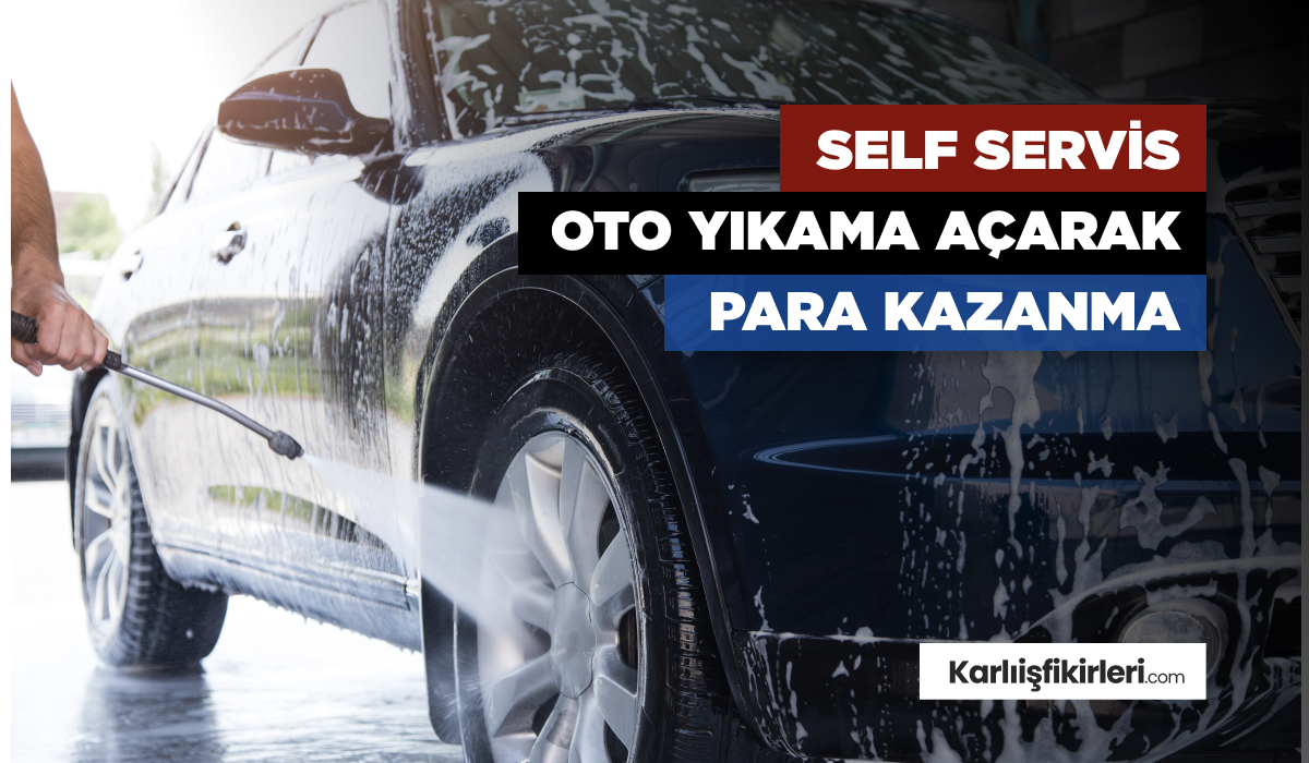 Self Servis Oto Yıkama Açarak Para Kazanma