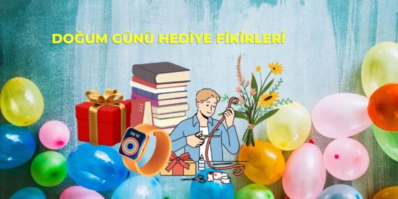 Doğum Günü Hediye Fikirleri