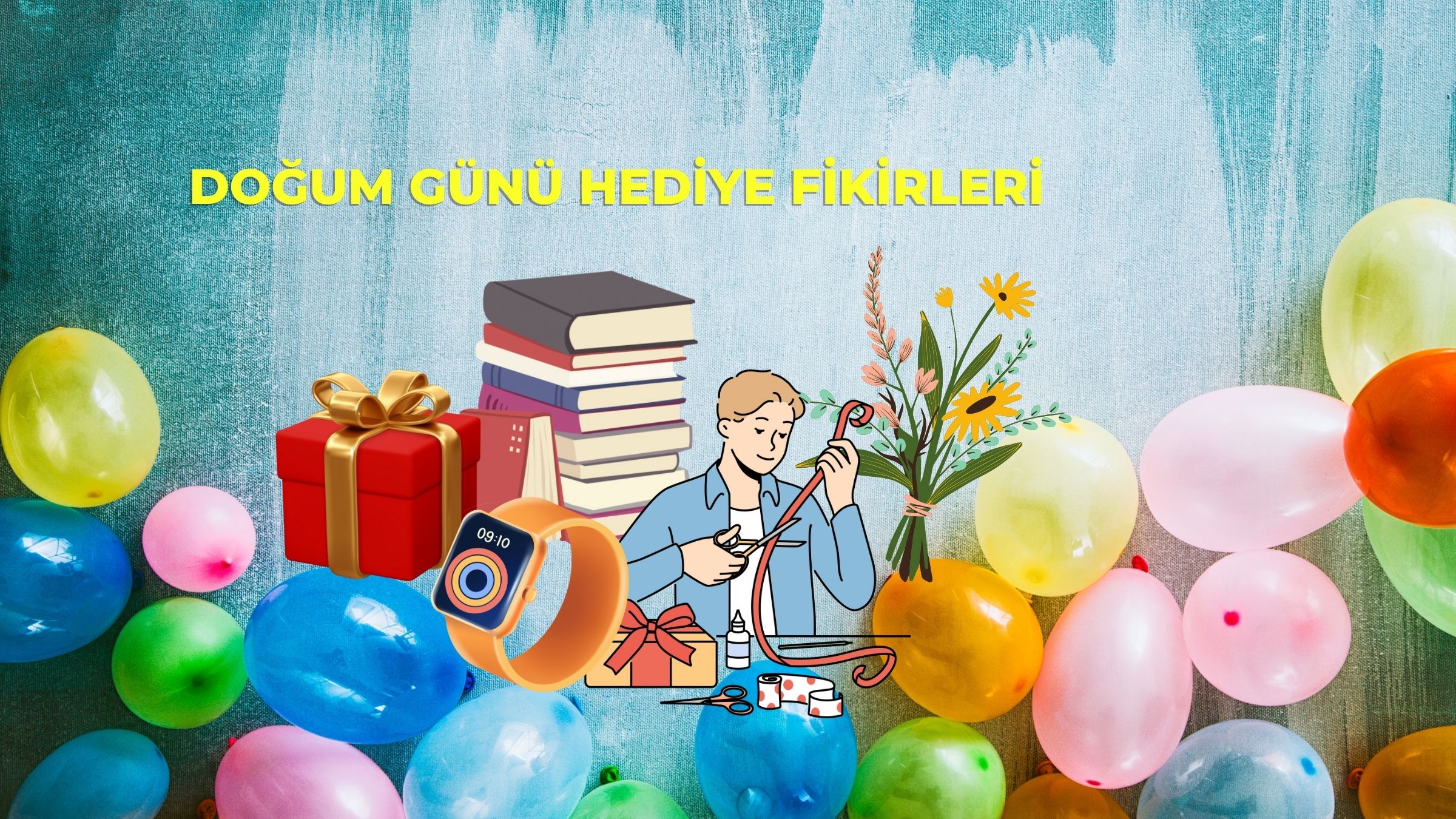 Doğum Günü Hediye Fikirleri