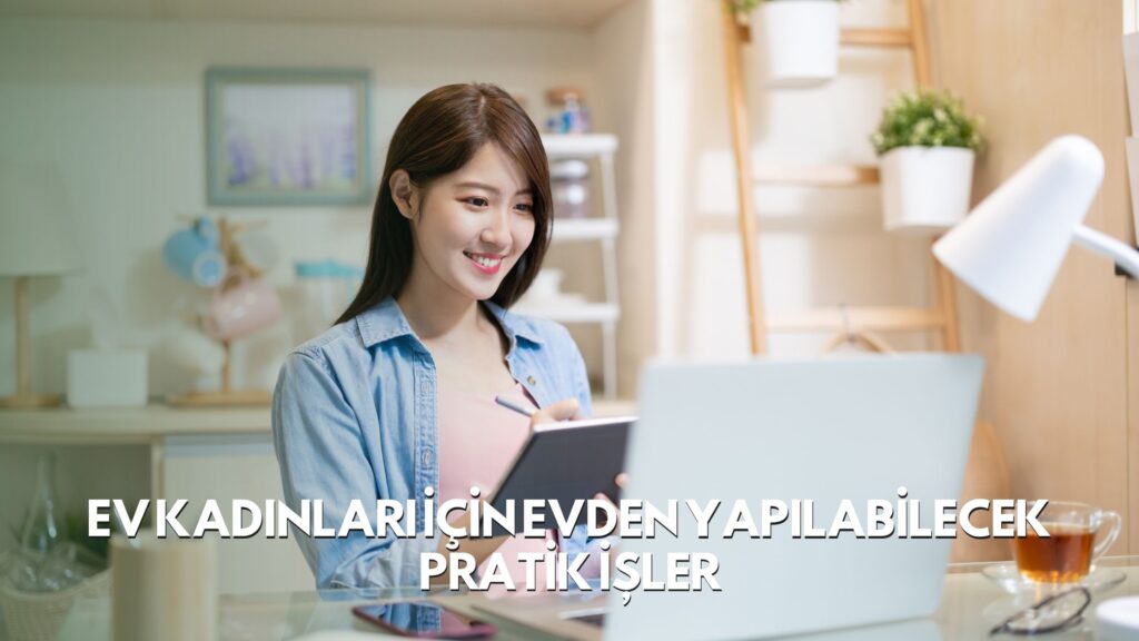 Ev Kadınları İçin Evden Yapılabilecek Pratik İşler