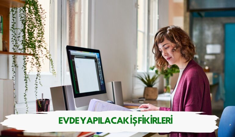 Evde Yapılacak İş Fikirleri