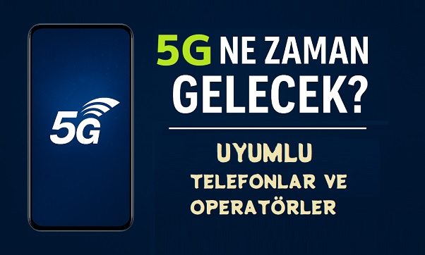 5g Ne zaman gelecek
