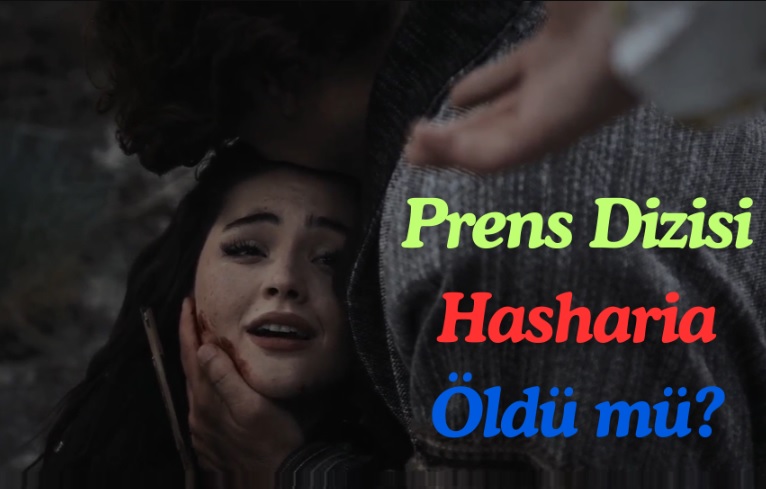 Prens Dizisinde Hasharia (Haşerya) Öldü mü?